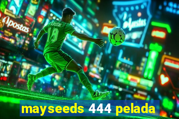 mayseeds 444 pelada